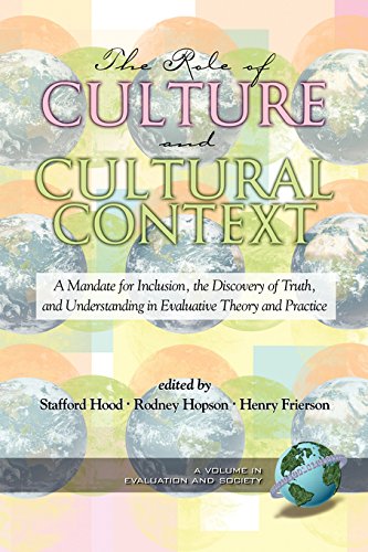 The Role of Culture and Cultural Context in Evaluation: A Mandate for Inclusion, the Discovery of Truth and Understanding (PB) (Evaluation and Society)